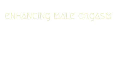 enhancing male orgasm