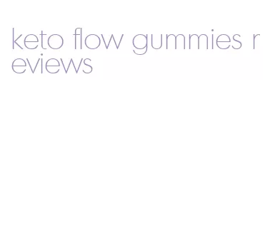 keto flow gummies reviews