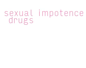 sexual impotence drugs