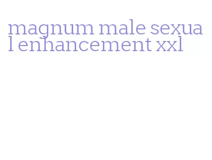 magnum male sexual enhancement xxl