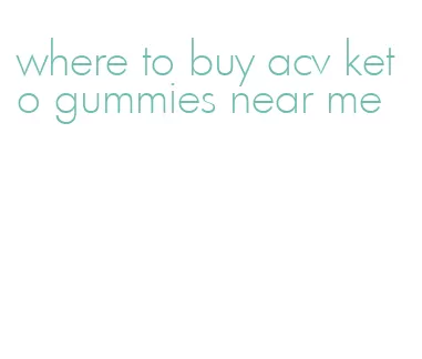 where to buy acv keto gummies near me