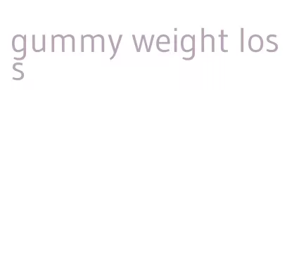 gummy weight loss