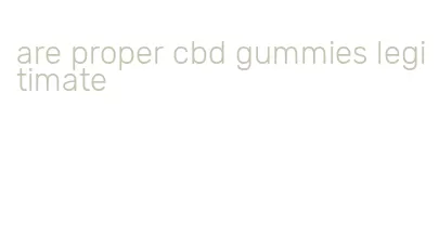 are proper cbd gummies legitimate