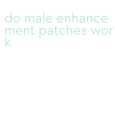 do male enhancement patches work