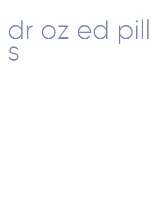dr oz ed pills