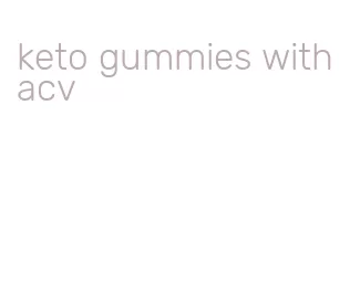 keto gummies with acv