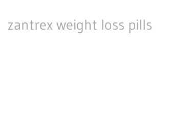 zantrex weight loss pills