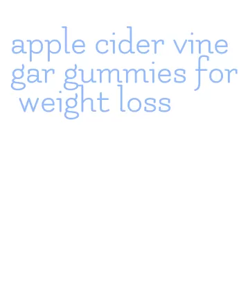 apple cider vinegar gummies for weight loss