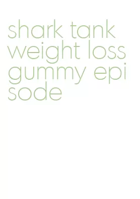 shark tank weight loss gummy episode