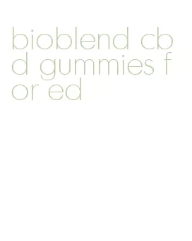 bioblend cbd gummies for ed