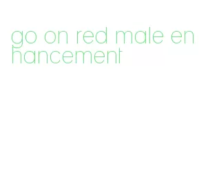 go on red male enhancement