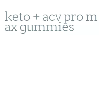keto + acv pro max gummies
