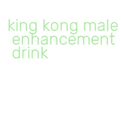 king kong male enhancement drink