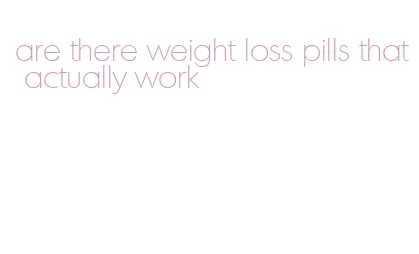 are there weight loss pills that actually work