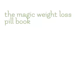 the magic weight loss pill book