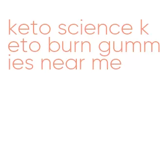 keto science keto burn gummies near me