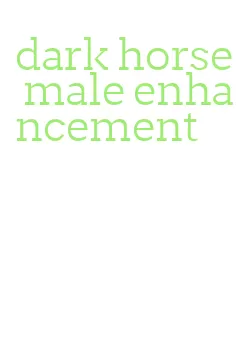 dark horse male enhancement