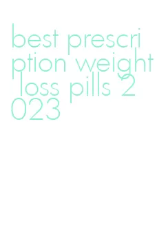 best prescription weight loss pills 2023