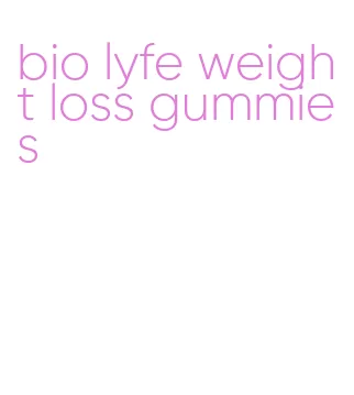 bio lyfe weight loss gummies