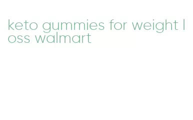 keto gummies for weight loss walmart