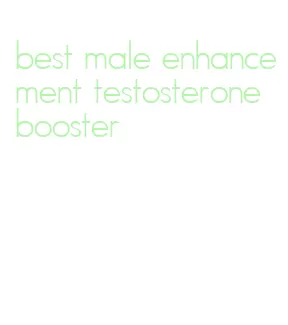 best male enhancement testosterone booster
