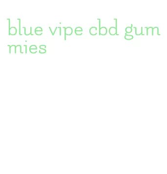 blue vipe cbd gummies