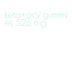 keto+acv gummies 525 mg