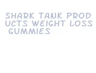 shark tank products weight loss gummies