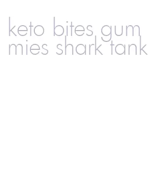 keto bites gummies shark tank