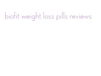 biofit weight loss pills reviews