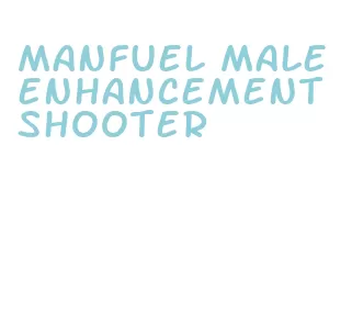 manfuel male enhancement shooter