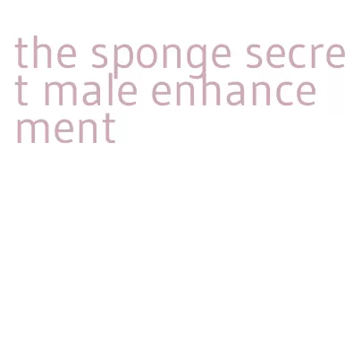 the sponge secret male enhancement