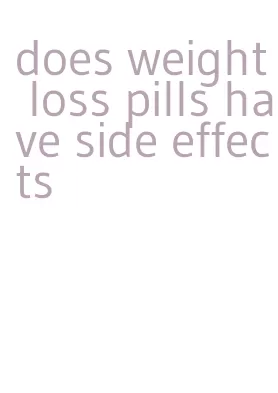 does weight loss pills have side effects