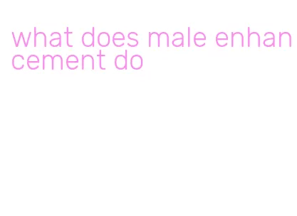 what does male enhancement do