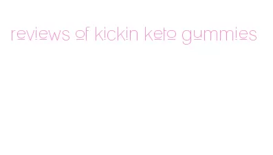 reviews of kickin keto gummies