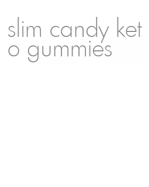 slim candy keto gummies