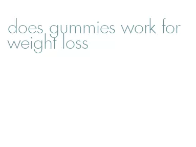 does gummies work for weight loss