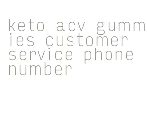 keto acv gummies customer service phone number