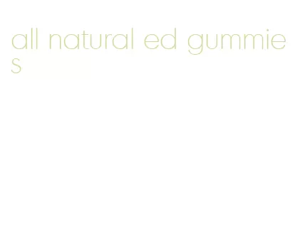 all natural ed gummies