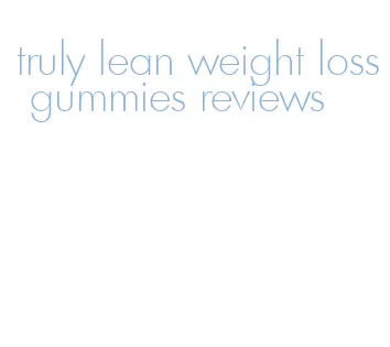 truly lean weight loss gummies reviews