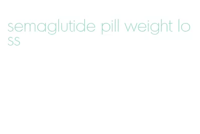 semaglutide pill weight loss