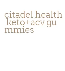 citadel health keto+acv gummies