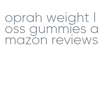 oprah weight loss gummies amazon reviews