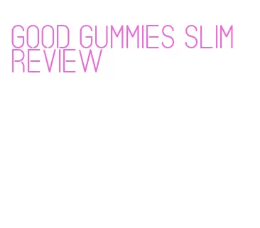 good gummies slim review