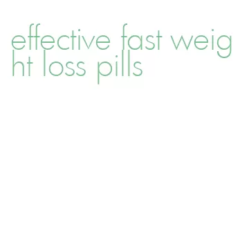 effective fast weight loss pills