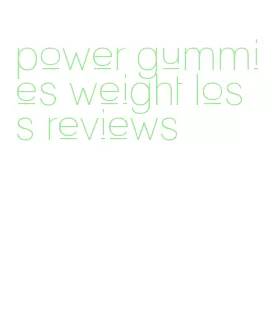 power gummies weight loss reviews