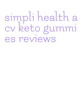 simpli health acv keto gummies reviews