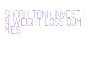 shark tank invest in weight loss gummies