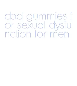 cbd gummies for sexual dysfunction for men