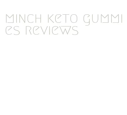minch keto gummies reviews